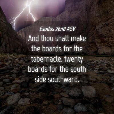 Picture 04 - Exodus 26:18 ASV - And thou shalt make the boards for the - Bible Verse Picture