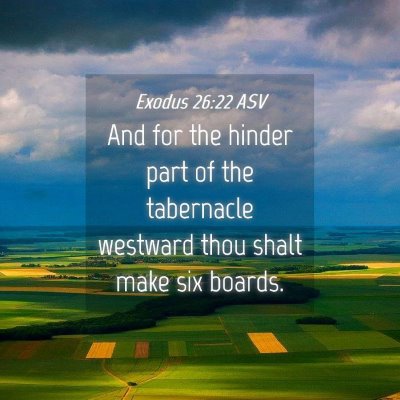 Picture 04 - Exodus 26:22 ASV - And for the hinder part of the tabernacle - Bible Verse Picture