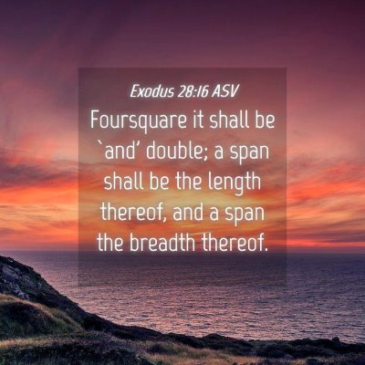 Picture 04 - Exodus 28:16 ASV - Foursquare it shall be `and' double; a span shall - Bible Verse Picture