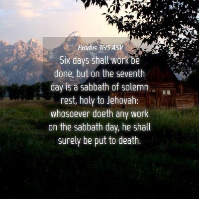 Picture 04 - Exodus 31:15 ASV - Six days shall work be done, but on the seventh - Bible Verse Picture