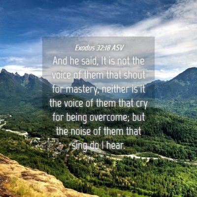 Picture 04 - Exodus 32:18 ASV - And he said, It is not the voice of them that - Bible Verse Picture