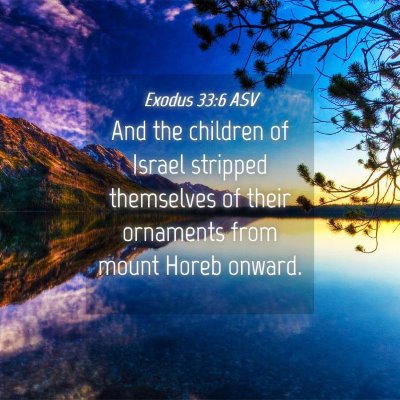 Picture 04 - Exodus 33:6 ASV - And the children of Israel stripped themselves of - Bible Verse Picture