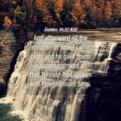 Picture 04 - Exodus 34:32 ASV - And afterward all the children of Israel came - Bible Verse Picture