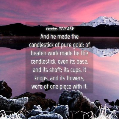 Picture 04 - Exodus 37:17 ASV - And he made the candlestick of pure gold: of - Bible Verse Picture