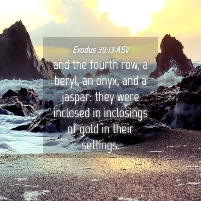 Picture 04 - Exodus 39:13 ASV - and the fourth row, a beryl, an onyx, and a - Bible Verse Picture