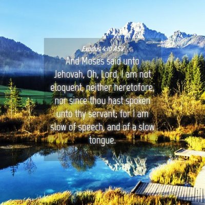 Picture 04 - Exodus 4:10 ASV - And Moses said unto Jehovah, Oh, Lord, I am not - Bible Verse Picture