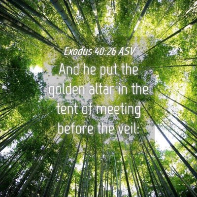 Picture 04 - Exodus 40:26 ASV - And he put the golden altar in the tent of - Bible Verse Picture