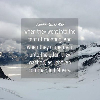 Picture 04 - Exodus 40:32 ASV - when they went into the tent of meeting, and when - Bible Verse Picture