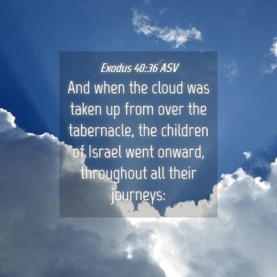 Picture 04 - Exodus 40:36 ASV - And when the cloud was taken up from over the - Bible Verse Picture