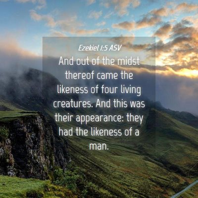 Picture 04 - Ezekiel 1:5 ASV - And out of the midst thereof came the likeness of - Bible Verse Picture