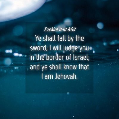 Picture 04 - Ezekiel 11:10 ASV - Ye shall fall by the sword; I will judge you in - Bible Verse Picture