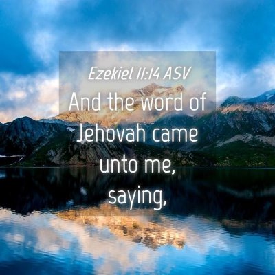Picture 04 - Ezekiel 11:14 ASV - And the word of Jehovah came unto me, - Bible Verse Picture