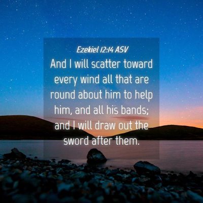 Picture 04 - Ezekiel 12:14 ASV - And I will scatter toward every wind all that are - Bible Verse Picture