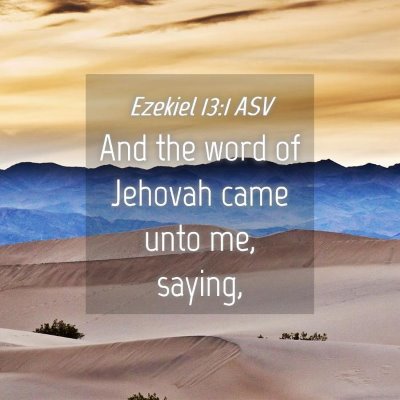Picture 04 - Ezekiel 13:1 ASV - And the word of Jehovah came unto me, - Bible Verse Picture