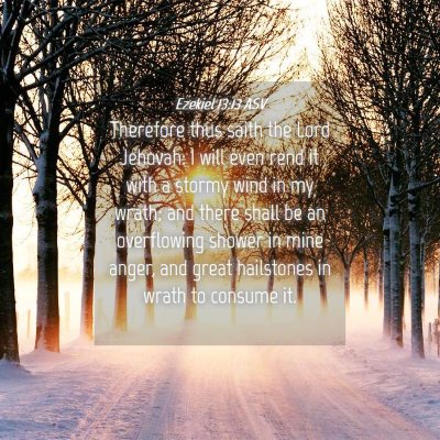 Picture 04 - Ezekiel 13:13 ASV - Therefore thus saith the Lord Jehovah: I will - Bible Verse Picture