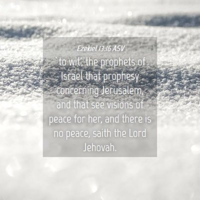 Picture 04 - Ezekiel 13:16 ASV - `to wit', the prophets of Israel that prophesy - Bible Verse Picture