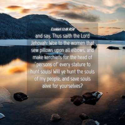 Picture 04 - Ezekiel 13:18 ASV - and say, Thus saith the Lord Jehovah: Woe to the - Bible Verse Picture