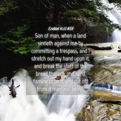 Picture 04 - Ezekiel 14:13 ASV - Son of man, when a land sinneth against me by - Bible Verse Picture