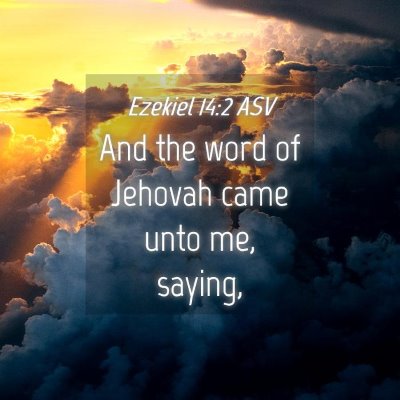 Picture 04 - Ezekiel 14:2 ASV - And the word of Jehovah came unto me, - Bible Verse Picture