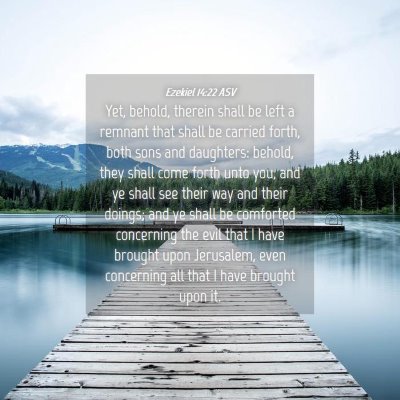 Picture 04 - Ezekiel 14:22 ASV - Yet, behold, therein shall be left a remnant that - Bible Verse Picture