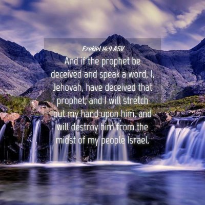 Picture 04 - Ezekiel 14:9 ASV - And if the prophet be deceived and speak a word, - Bible Verse Picture