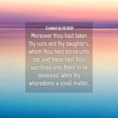Picture 04 - Ezekiel 16:20 ASV - Moreover thou hast taken thy sons and thy - Bible Verse Picture