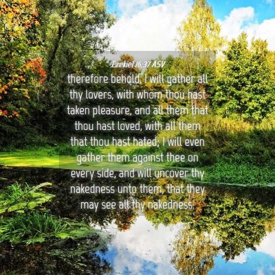 Picture 04 - Ezekiel 16:37 ASV - therefore behold, I will gather all thy lovers, - Bible Verse Picture
