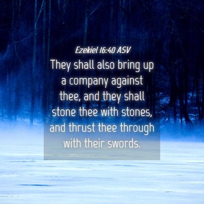 Picture 04 - Ezekiel 16:40 ASV - They shall also bring up a company against thee, - Bible Verse Picture