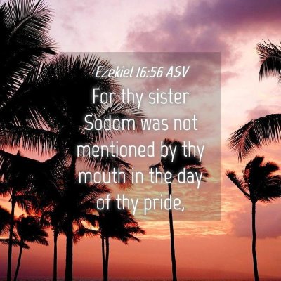 Picture 04 - Ezekiel 16:56 ASV - For thy sister Sodom was not mentioned by thy - Bible Verse Picture