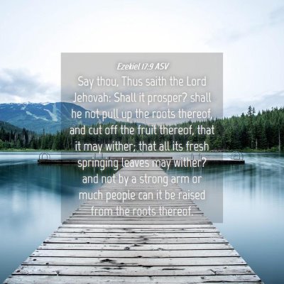 Picture 04 - Ezekiel 17:9 ASV - Say thou, Thus saith the Lord Jehovah: Shall it - Bible Verse Picture