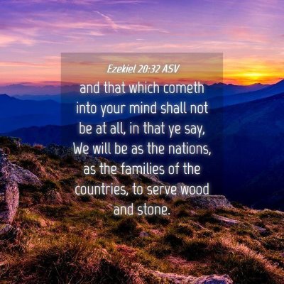 Picture 04 - Ezekiel 20:32 ASV - and that which cometh into your mind shall not be - Bible Verse Picture