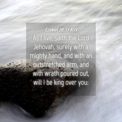 Picture 04 - Ezekiel 20:33 ASV - As I live, saith the Lord Jehovah, surely with a - Bible Verse Picture