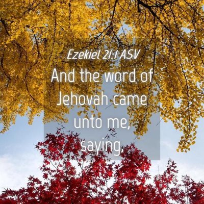 Picture 04 - Ezekiel 21:1 ASV - And the word of Jehovah came unto me, - Bible Verse Picture
