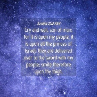 Picture 04 - Ezekiel 21:12 ASV - Cry and wail, son of man; for it is upon my - Bible Verse Picture