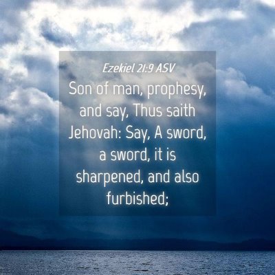 Picture 04 - Ezekiel 21:9 ASV - Son of man, prophesy, and say, Thus saith - Bible Verse Picture