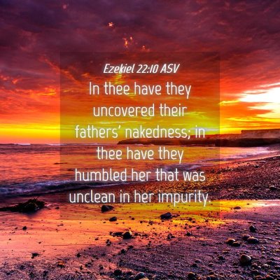 Picture 04 - Ezekiel 22:10 ASV - In thee have they uncovered their fathers' - Bible Verse Picture