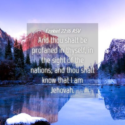 Picture 04 - Ezekiel 22:16 ASV - And thou shalt be profaned in thyself, in the - Bible Verse Picture