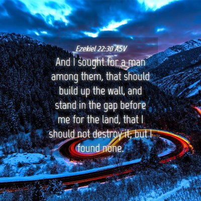 Picture 04 - Ezekiel 22:30 ASV - And I sought for a man among them, that should - Bible Verse Picture