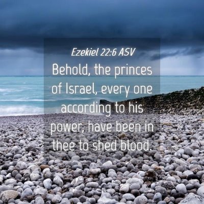 Picture 04 - Ezekiel 22:6 ASV - Behold, the princes of Israel, every one - Bible Verse Picture
