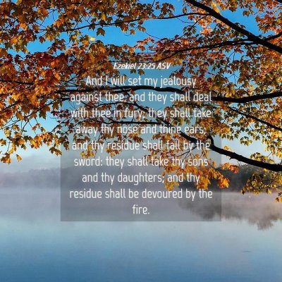 Picture 04 - Ezekiel 23:25 ASV - And I will set my jealousy against thee, and they - Bible Verse Picture