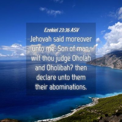 Picture 04 - Ezekiel 23:36 ASV - Jehovah said moreover unto me: Son of man, wilt - Bible Verse Picture