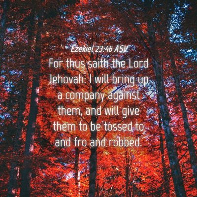 Picture 04 - Ezekiel 23:46 ASV - For thus saith the Lord Jehovah: I will bring up - Bible Verse Picture