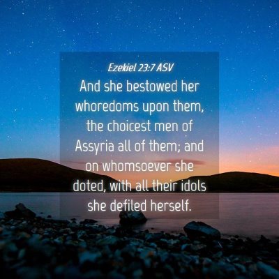 Picture 04 - Ezekiel 23:7 ASV - And she bestowed her whoredoms upon them, the - Bible Verse Picture