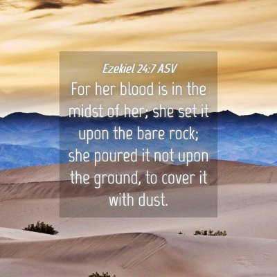 Picture 04 - Ezekiel 24:7 ASV - For her blood is in the midst of her; she set it - Bible Verse Picture