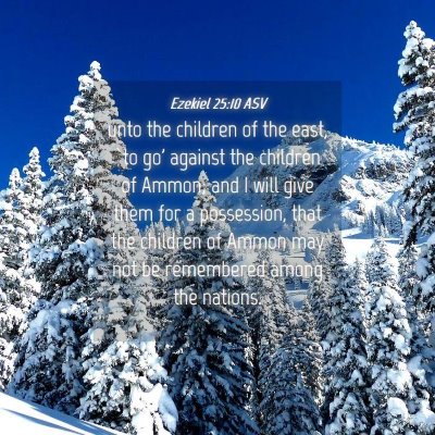 Picture 04 - Ezekiel 25:10 ASV - unto the children of the east, `to go' against - Bible Verse Picture