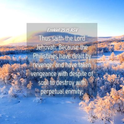 Picture 04 - Ezekiel 25:15 ASV - Thus saith the Lord Jehovah: Because the - Bible Verse Picture