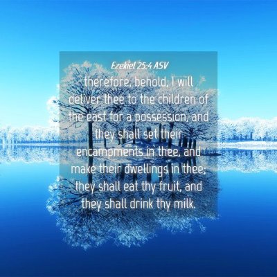 Picture 04 - Ezekiel 25:4 ASV - therefore, behold, I will deliver thee to the - Bible Verse Picture