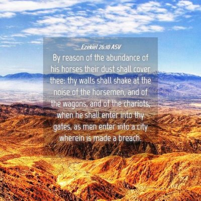 Picture 04 - Ezekiel 26:10 ASV - By reason of the abundance of his horses their - Bible Verse Picture