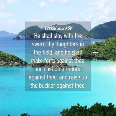 Picture 04 - Ezekiel 26:8 ASV - He shall slay with the sword thy daughters in the - Bible Verse Picture