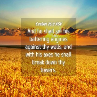 Picture 04 - Ezekiel 26:9 ASV - And he shall set his battering engines against - Bible Verse Picture